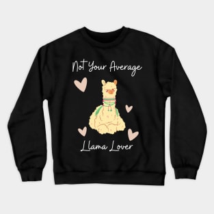 Not Your Average Llama Lover Crewneck Sweatshirt